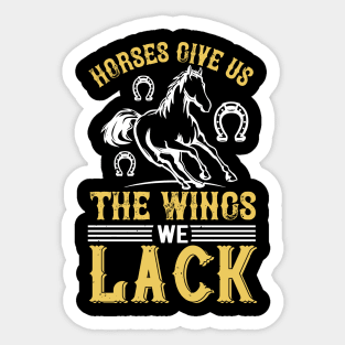 Horses Give Us The Wings We Lack Sticker